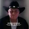 Dennis Morgan - Trust Me, My Darlin' - Single